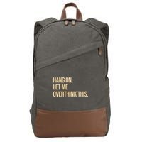 Hang On Let Me Overthink This Funny Cotton Canvas Backpack