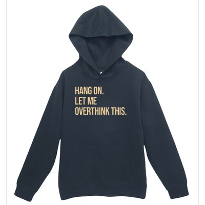 Hang On Let Me Overthink This Funny Urban Pullover Hoodie