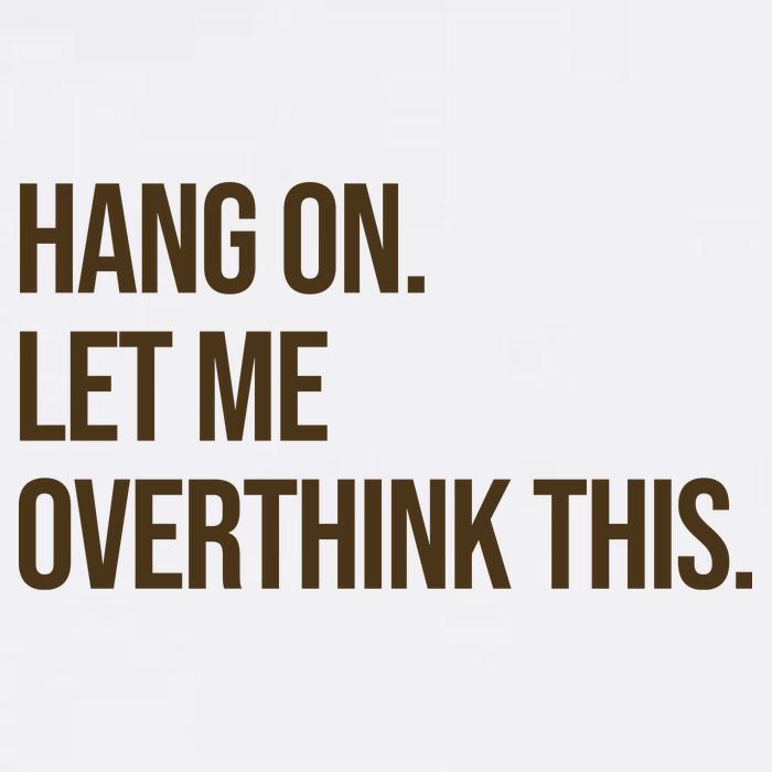 Hang On Let Me Overthink This Funny Garment-Dyed Sweatshirt