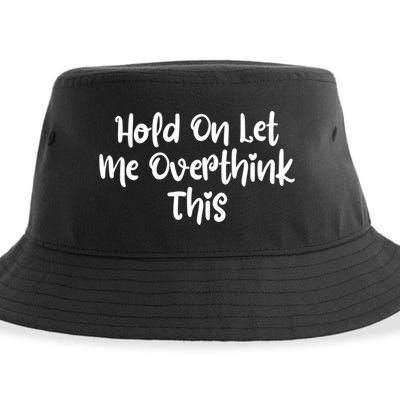 Hold On Let Me Overthink This Funny Sarcastic Quotes Sustainable Bucket Hat