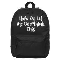 Hold On Let Me Overthink This Funny Sarcastic Quotes 16 in Basic Backpack
