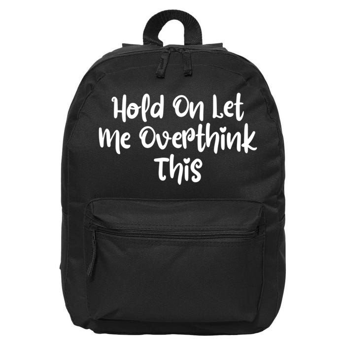 Hold On Let Me Overthink This Funny Sarcastic Quotes 16 in Basic Backpack