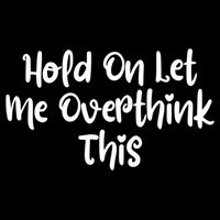 Hold On Let Me Overthink This Funny Sarcastic Quotes 16 in Basic Backpack