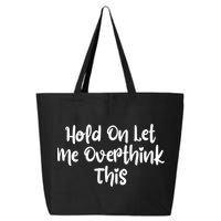Hold On Let Me Overthink This Funny Sarcastic Quotes 25L Jumbo Tote