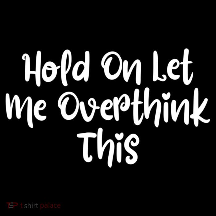 Hold On Let Me Overthink This Funny Sarcastic Quotes Baby Bodysuit