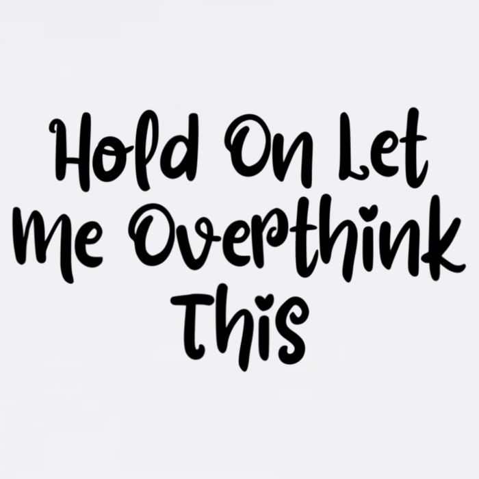 Hold On Let Me Overthink This Funny Sarcastic Quotes Garment-Dyed Sweatshirt