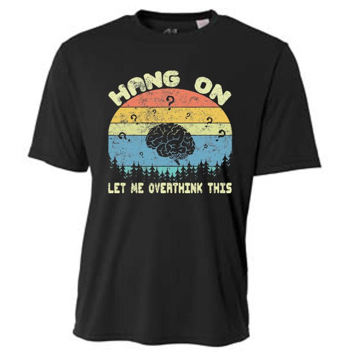 Hang On Let Me Overthink This Funny Sayings Vintage Graphic Cooling Performance Crew T-Shirt