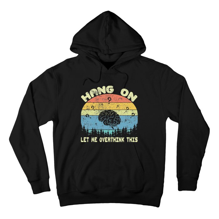 Hang On Let Me Overthink This Funny Sayings Vintage Graphic Hoodie