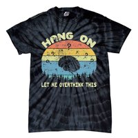 Hang On Let Me Overthink This Funny Sayings Vintage Graphic Tie-Dye T-Shirt