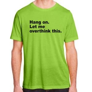 Hang On Let Me Overthink This Funny Adult ChromaSoft Performance T-Shirt