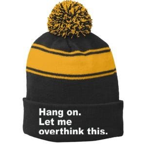 Hang On Let Me Overthink This Funny Stripe Pom Pom Beanie