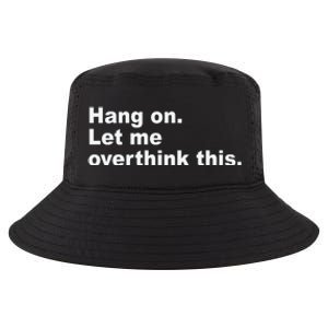 Hang On Let Me Overthink This Funny Cool Comfort Performance Bucket Hat