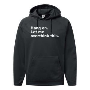 Hang On Let Me Overthink This Funny Performance Fleece Hoodie