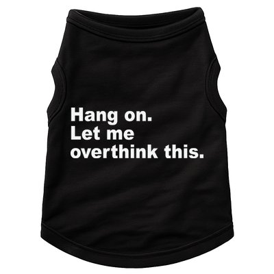 Hang On Let Me Overthink This Funny Doggie Tank