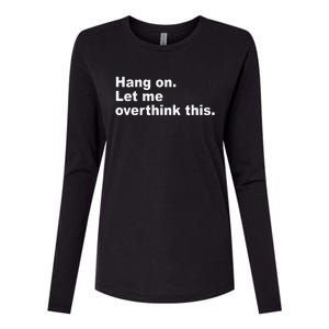 Hang On Let Me Overthink This Funny Womens Cotton Relaxed Long Sleeve T-Shirt