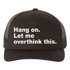 Hang On Let Me Overthink This Funny Yupoong Adult 5-Panel Trucker Hat