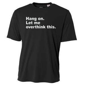 Hang On Let Me Overthink This Funny Cooling Performance Crew T-Shirt