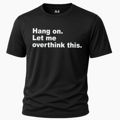 Hang On Let Me Overthink This Funny Performance Shirt