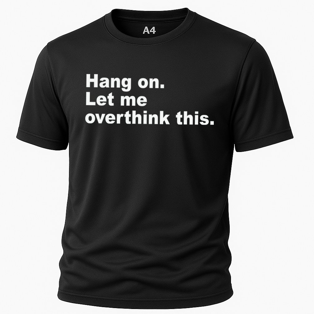 Hang On Let Me Overthink This Funny Performance Shirt