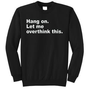 Hang On Let Me Overthink This Funny Sweatshirt