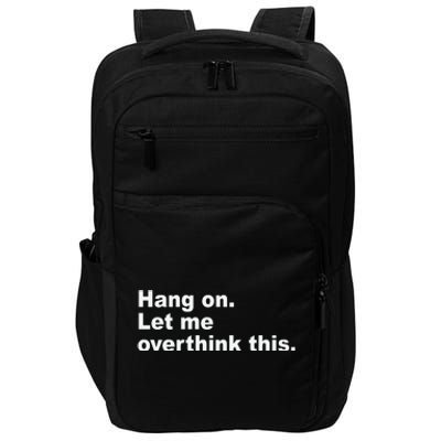 Hang On Let Me Overthink This Funny Impact Tech Backpack