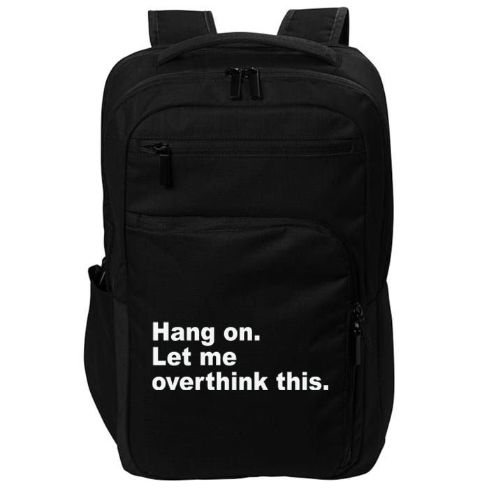 Hang On Let Me Overthink This Funny Impact Tech Backpack