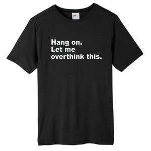 Hang On Let Me Overthink This Funny Tall Fusion ChromaSoft Performance T-Shirt