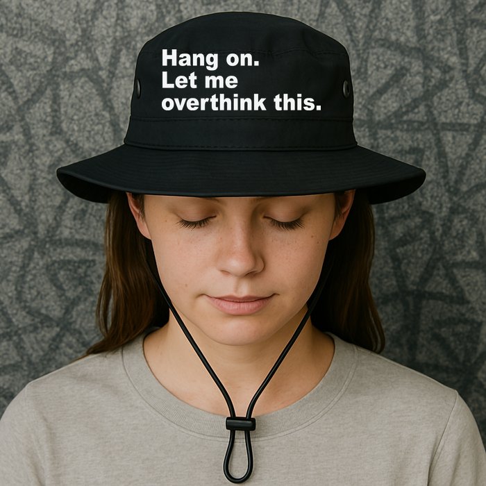 Hang On Let Me Overthink This Funny Bucket Hat
