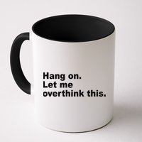 Hang On Let Me Overthink This Funny Mug
