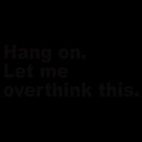 Hang On Let Me Overthink This Funny Mug