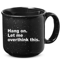 Hang On Let Me Overthink This Funny 15oz Campfire Ceramic Mug