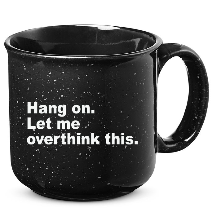 Hang On Let Me Overthink This Funny 15oz Campfire Ceramic Mug
