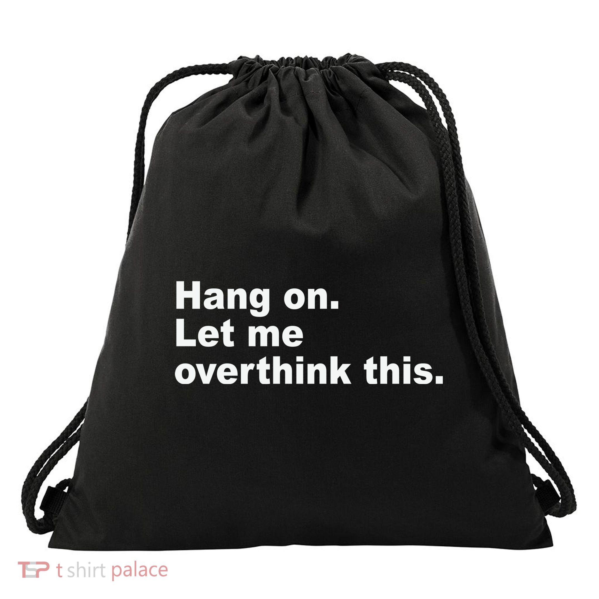 Hang On Let Me Overthink This Funny Drawstring Bag