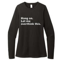 Hang On Let Me Overthink This Funny Womens CVC Long Sleeve Shirt