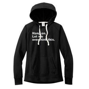 Hang On Let Me Overthink This Funny Women's Fleece Hoodie