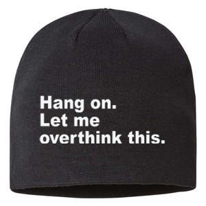 Hang On Let Me Overthink This Funny Sustainable Beanie