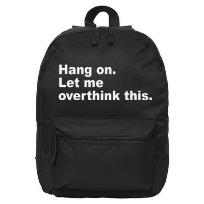 Hang On Let Me Overthink This Funny 16 in Basic Backpack