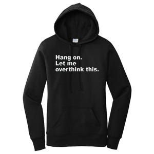 Hang On Let Me Overthink This Funny Women's Pullover Hoodie