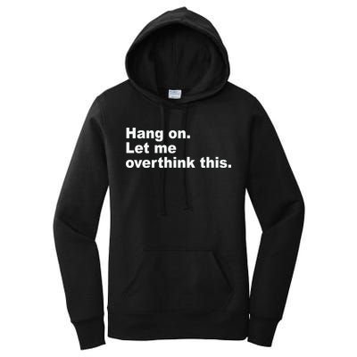 Hang On Let Me Overthink This Funny Women's Pullover Hoodie