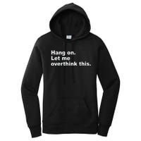 Hang On Let Me Overthink This Funny Women's Pullover Hoodie