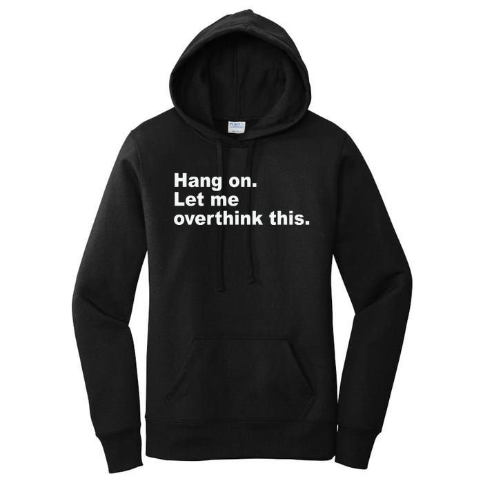 Hang On Let Me Overthink This Funny Women's Pullover Hoodie