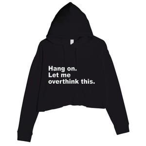 Hang On Let Me Overthink This Funny Crop Fleece Hoodie