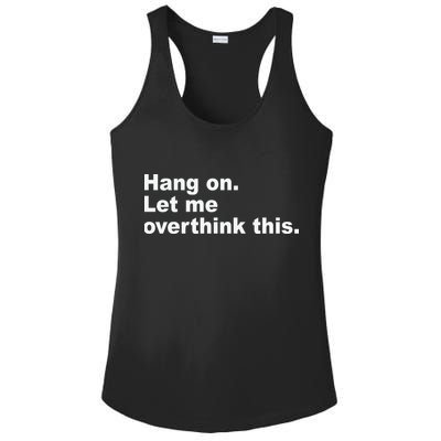 Hang On Let Me Overthink This Funny Ladies PosiCharge Competitor Racerback Tank