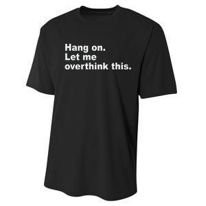 Hang On Let Me Overthink This Funny Performance Sprint T-Shirt