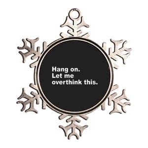 Hang On Let Me Overthink This Funny Metallic Star Ornament