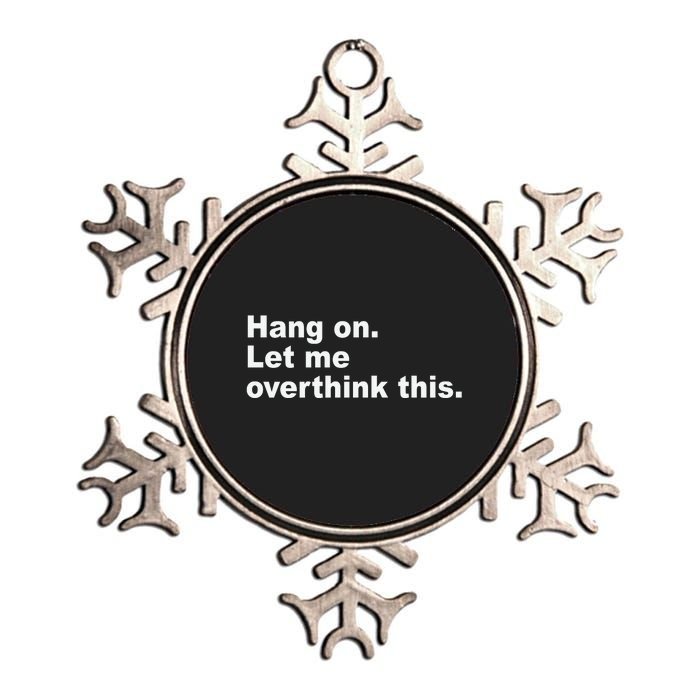 Hang On Let Me Overthink This Funny Metallic Star Ornament