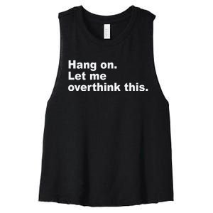 Hang On Let Me Overthink This Funny Women's Racerback Cropped Tank