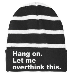 Hang On Let Me Overthink This Funny Striped Beanie with Solid Band