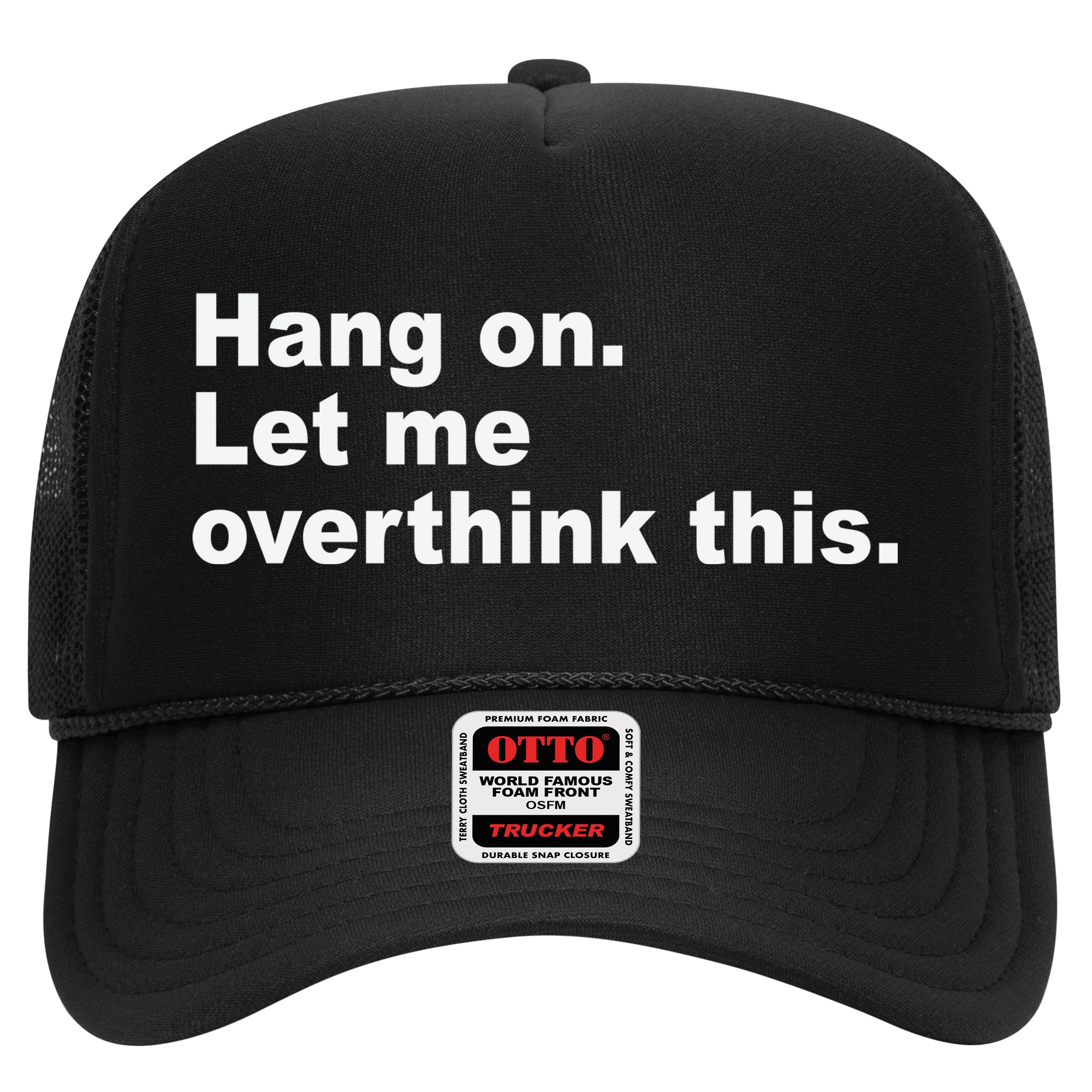 Hang On Let Me Overthink This Funny Hat