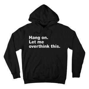 Hang On Let Me Overthink This Funny Tall Hoodie